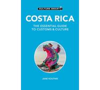 Culture Smart! Costa Rica: The Essential Guide to Customs & Culture