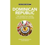 Culture Smart! Dominican Republic: The Essential Guide to Customs & Culture