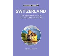 Culture Smart! Switzerland: The Essential Guide to Customs & Culture