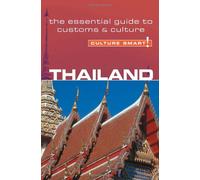 Culture Smart! Thailand: A Quick Guide to Customs And Etiquette [Lingua Inglese]: A Quick Guide to Customs & Etiquette