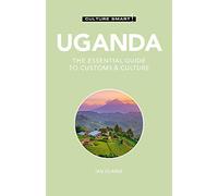 Culture Smart! Uganda: The Essential Guide to Customs & Culture
