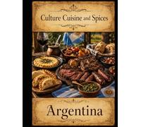 Cultures, Cuisine, And Spices: Argentina