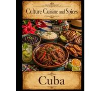 Cultures, Cuisine, And Spices: Cuba