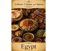 Cultures, Cuisine, And Spices: Egypt