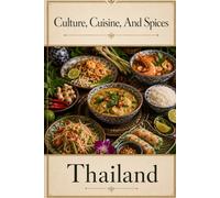 Cultures, Cuisine, And Spices: Thailand
