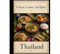 Cultures, Cuisine, And Spices: Thailand