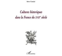 Cultures historiques dans la France du XVIIe siècle