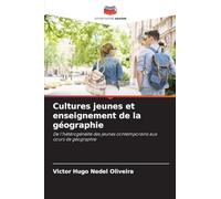Cultures jeunes et enseignement de la géographie: De l'hétérogénéité des jeunes contemporains aux cours de géographie