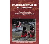 Cultures, Knowledge and Identities: Current Issues in Anthropology of Education