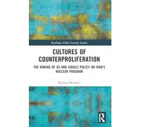 Cultures of Counterproliferation: The Making of US and Israeli Policy on Iran's Nuclear Program