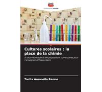 Cultures scolaires : la place de la chimie: Et la consommation des propositions curriculaires pour l'enseignement secondaire