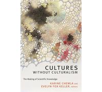 Cultures Without Culturalism: The Making of Scientific Knowledge - Chemla ...