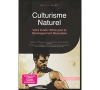 Culturisme Naturel: Votre Guide Ultime pour le Développement Musculaire