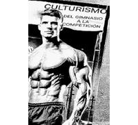 CULTURISMO: DEL GIMNASIO A LA COMPETICION