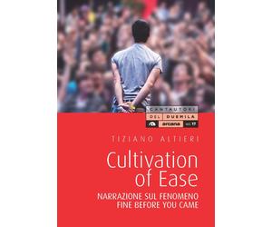 Culvation of Ease. Narrazione sul fenomeno Fine Before You Came - Altieri ...