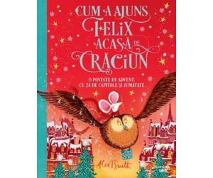 Cum a ajuns Felix acasa de Craciun - Alex T. Smith, Editie in limba romana