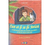 Cum ar fi sa fii Horica - Elena Vizir