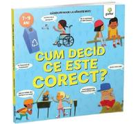 Cum decid ce este corect? Ganduri mari la varste mici - Nancy Dickmann