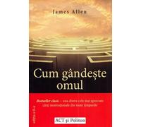 Cum gandeste omul Ed.2 - James Allen, Editie in limba romana