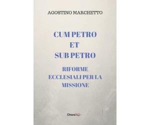 Cum Petro et Sub Petro. RIforme ecclesiali per la missione