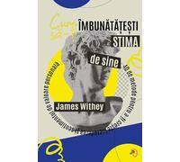 Cum sa-ti imbunatatesti stima de sine - James Withey