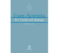 Cum-scientia. Per l'unità nel dialogo. Rivista semestrale di filosofia teoretica (2019). Vol. 1