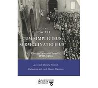 Cum simplicibus sermocinatio eius. Discorsi inediti (1907-1958)
