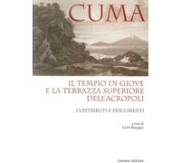 Cuma. Il tempio di Giove e la terrazza superiore dell'Acropoli. Contributi e documenti