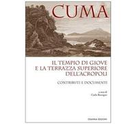 Cuma. Il tempio di Giove e la terrazza superiore dell'Acropoli. Contributi e documenti