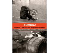 Cumbia!: Scenes of a Migrant Latin American Music Genre