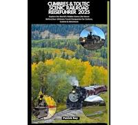 CUMBRES & TOLTEC SCENIC RAILROAD REISEFÜHRER 2025: Explore the World’s Hidden Gems Like Never Before,Your Ultimate Travel Companion for Culture, Cuisine & Adventure