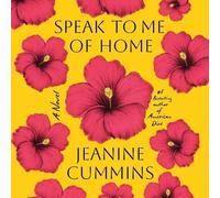 `Cummins, Jeanine` Speak To Me Of Home: A Novel CD NUOVO