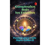 Cumpleaños Bajo las Estrellas: Poemas para Cada Signo Zodiacal