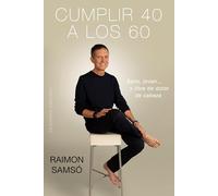Cumplir 40 a los 60 / Turn 40 at 60: Sano, Joven… Y Libre De Dolor De Cabeza