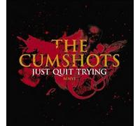 Cumshots - Just Quit Trying