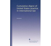 Cumulative digest of United States practice in international law