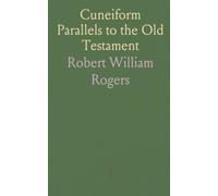 Cuneiform Parallels to the Old Testament: Translations and annotations of Mesopotamian myths, hymns, and records illuminating biblical themes