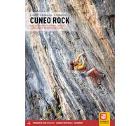 Cuneo rock. Andonno, Cornaletto, Pian Bernardo, Casterino e tutte le più belle falesie delle Valli Cuneesi
