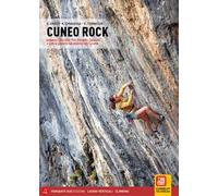Cuneo rock. Andonno, Cornaletto, Pian Bernardo, Casterino e tutte le più belle falesie delle Valli Cuneesi