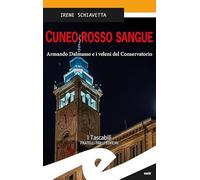Cuneo rosso sangue. Armando Dalmasso e i veleni del Conservatorio