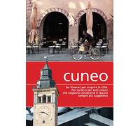 Cuneo. Sei itinerari per scoprire la città