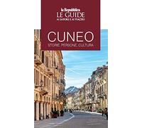Cuneo. Storie, persone, cultura. Le guide ai sapori e ai piaceri