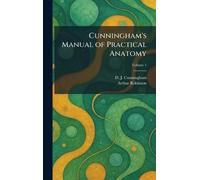 Cunningham's Manual of Practical Anatomy