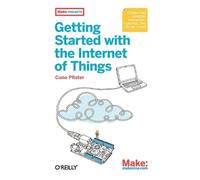 Cuno Pfister Getting Started with the Internet of Things (Tascabile)