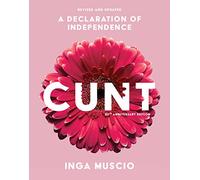 Cunt: A Declaration of Independence: 20th Anniversary Edition