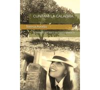 CUNTAMI LA CALABRIA: ROMANZO STORICO AUTOBIOGRAFICO