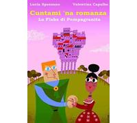 Cuntami 'na romanza. La fiaba di Pompagranita