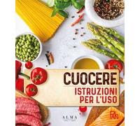 Cuocere. Istruzioni per l'uso