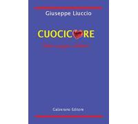 Cuocicuore. Poesie e canzoni cilentane