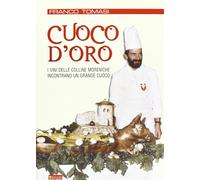 Cuoco d'oro. I vini delle colline moreniche incontrano un grande cuoco [Paperbac